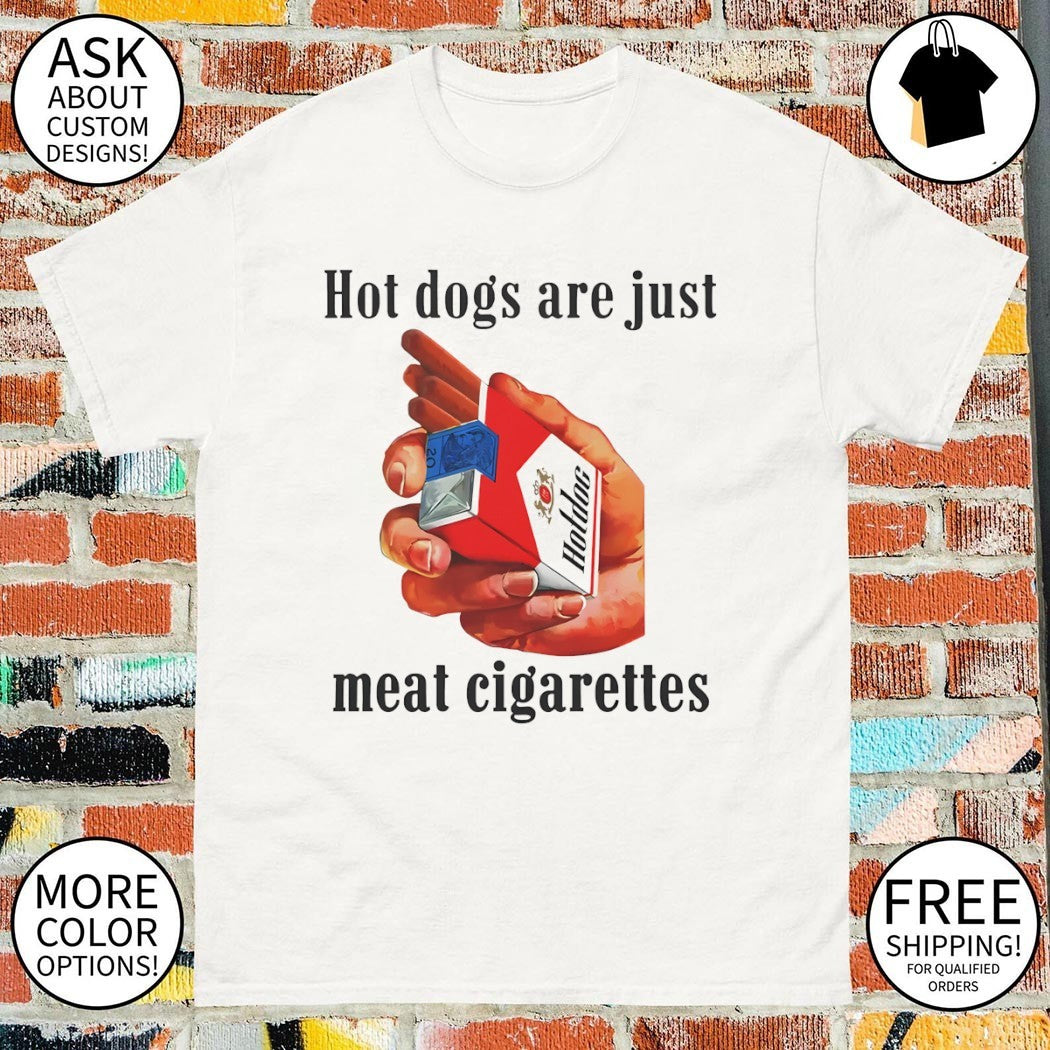 dogs are just meat cigarettes shirt