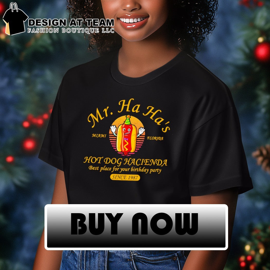 Hotdog Mr. Ha Ha’s Hot Dog Hacienda since 1987 shirt
