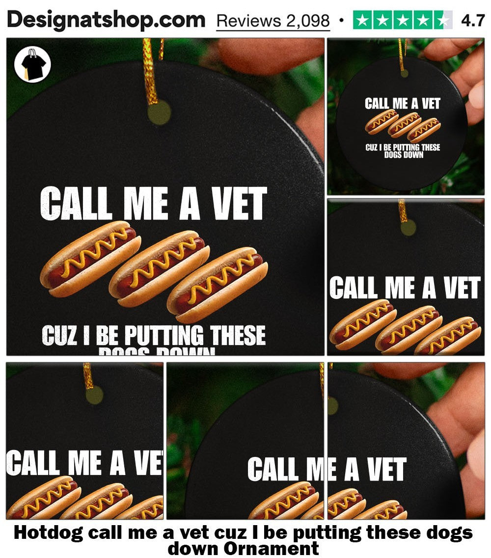 Hotdog call me a vet cuz I be putting these dogs down shirt