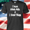 House Committee On Agriculture I Drink Whole Milk I Know Things Shirt
