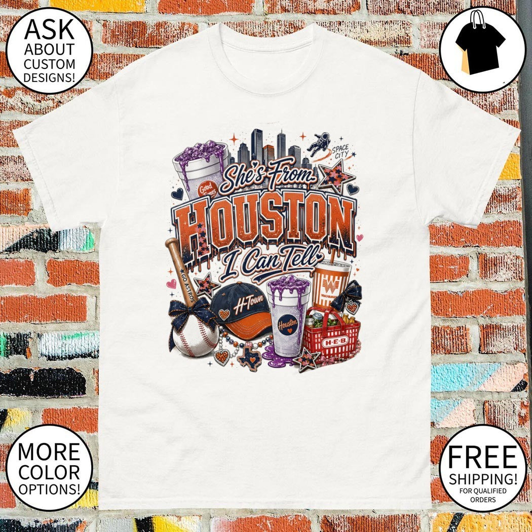 Houston Astros baseball Whataburger HEB She’s from Houston I can tell shirt