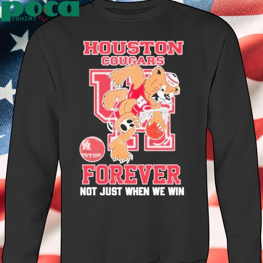 Houston Cougars Forever Not Just When We Win T-Shirt