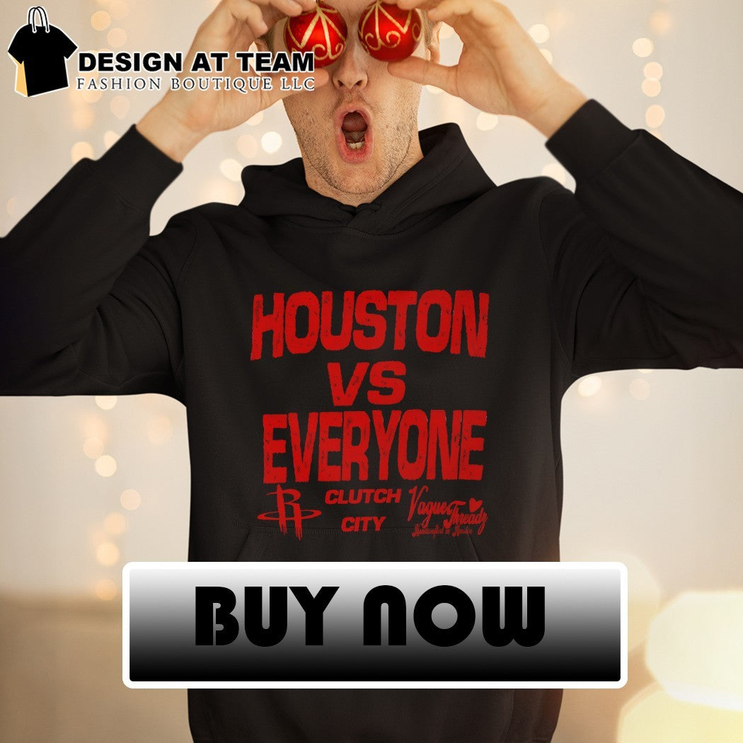 Houston Rockets Houston vs Everyone Clutch City Vague Threadz shirt
