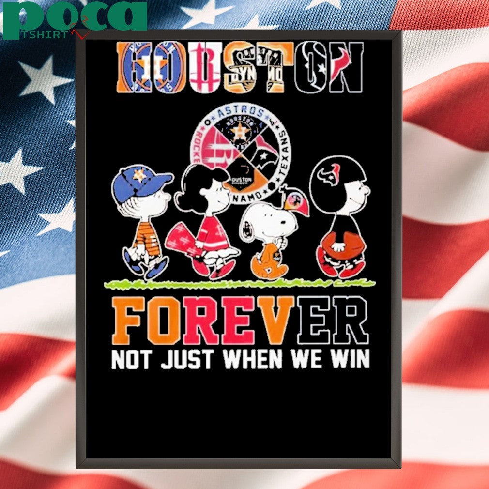 Houston Sports Teams Forever Not Just When We Win Shirt