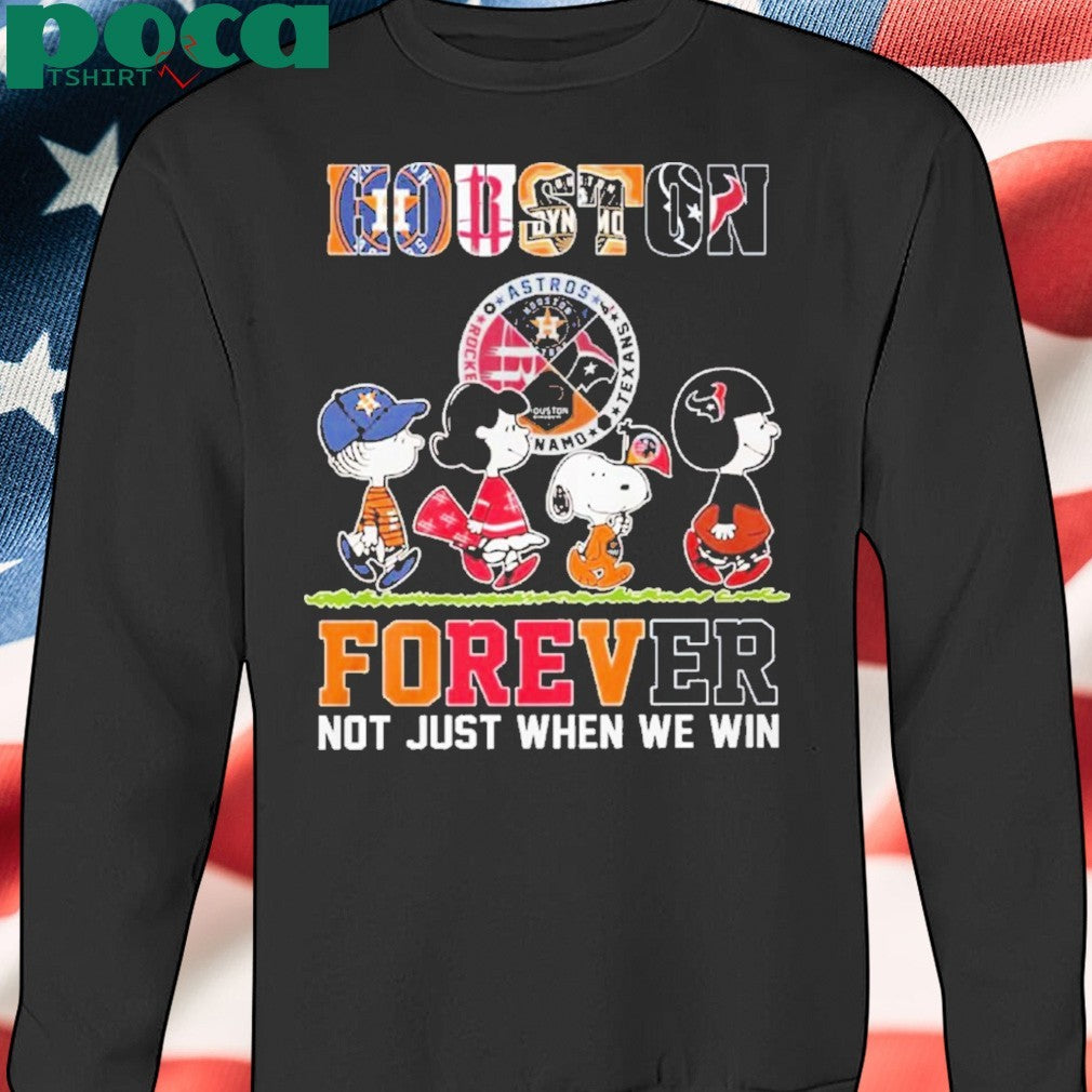 Houston Sports Teams Forever Not Just When We Win Shirt