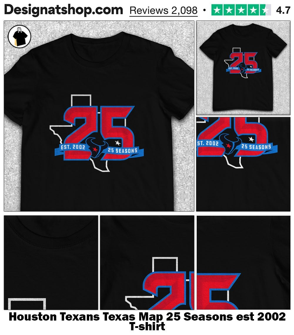 Houston Texans Texas Map 25 Seasons est 2002 shirt