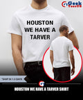 Houston we have a tarver shirt