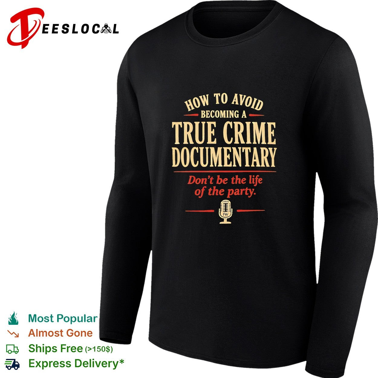 How to avoid becoming a true crime documentary don’t be the life of the party retro shirt