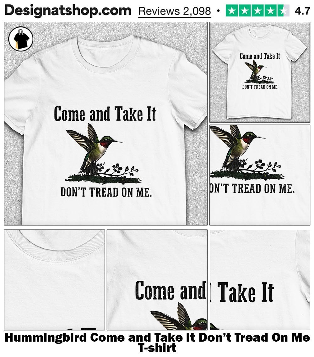 Hummingbird Come and Take It Don’t Tread On Me shirt