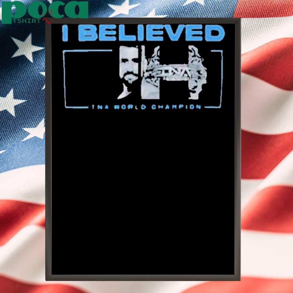 I Believed Joe Hendry Tna World Champion Shirt