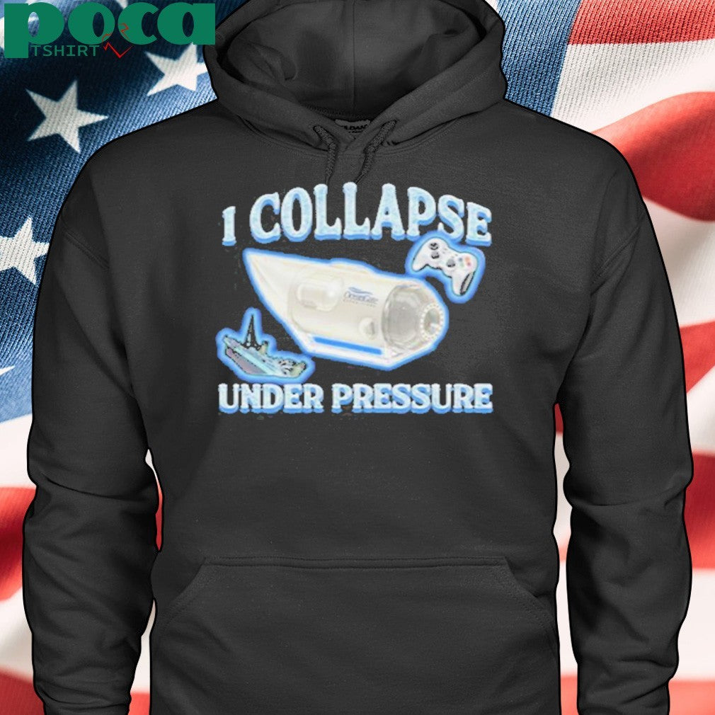 I Collapse Under Pressure Shirt