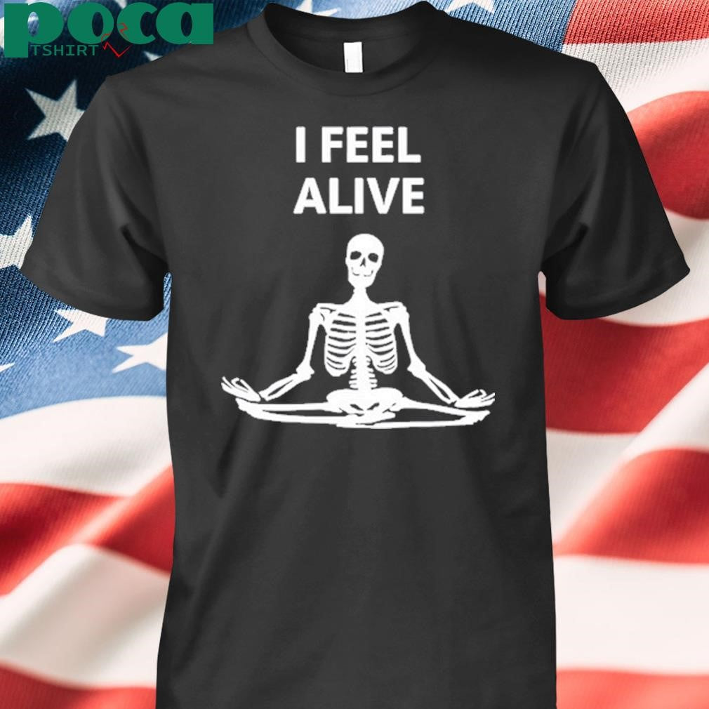I Feel Alive Shirt