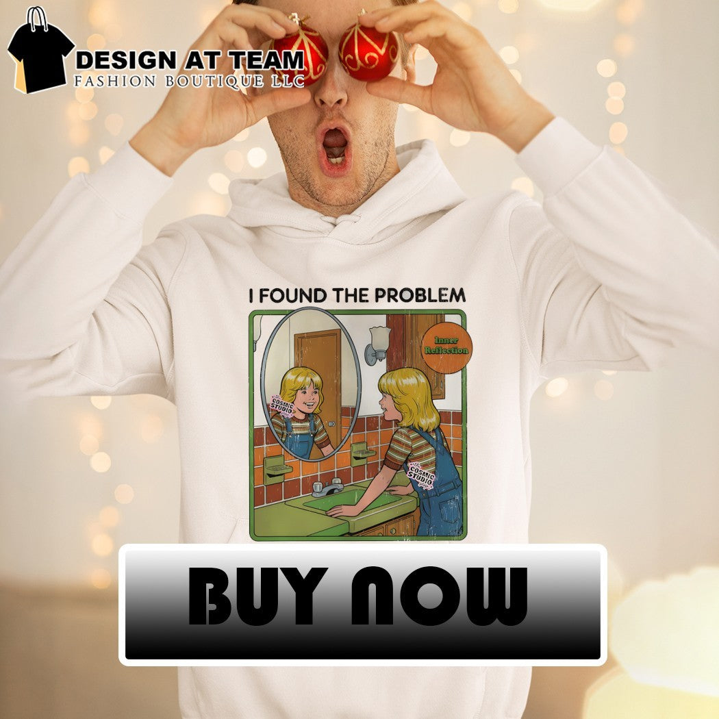 I Found The problem inner reflection shirt