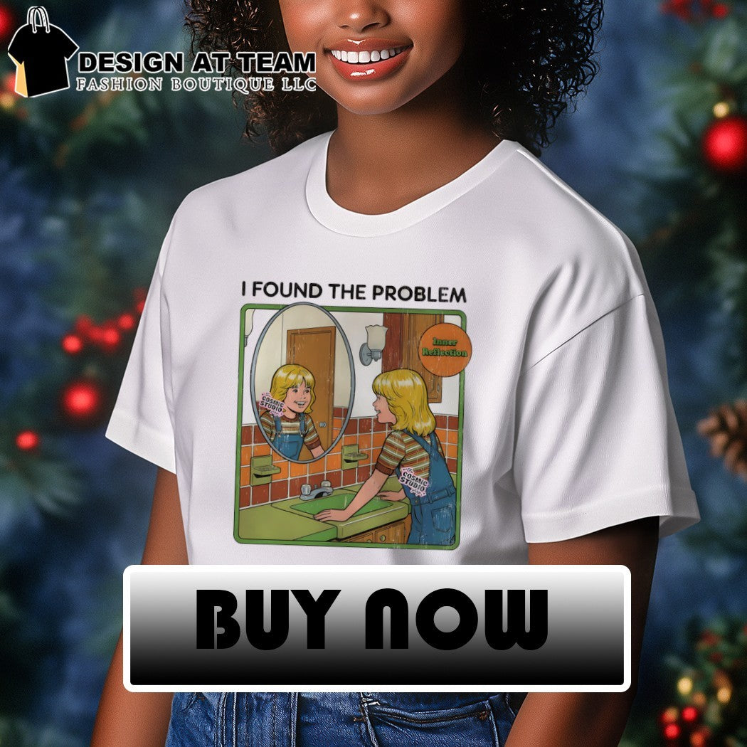 I Found The problem inner reflection shirt