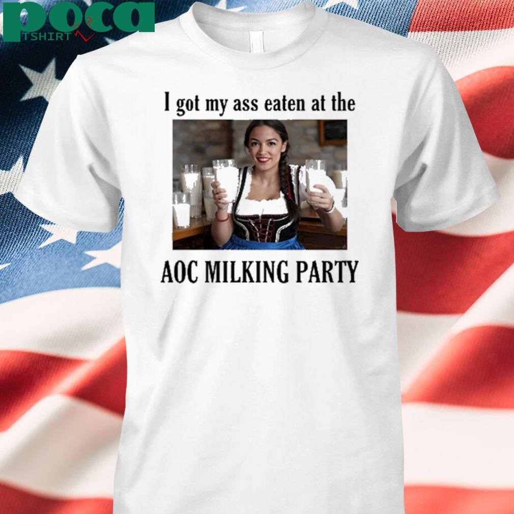 I Got My Ass Eaten At The Aoc Milking Party 2025 shirt