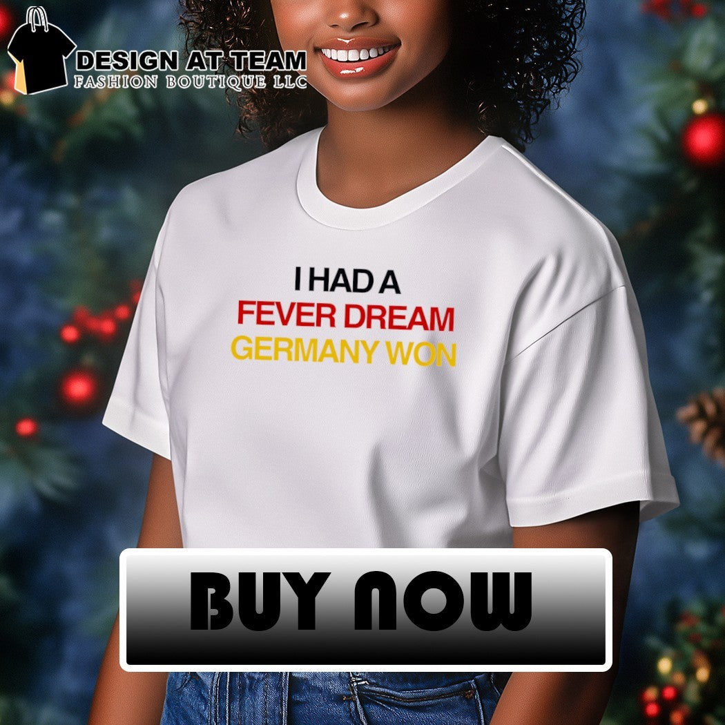 I Had a Fever Dream Germany Won World Cup 2026 shirt