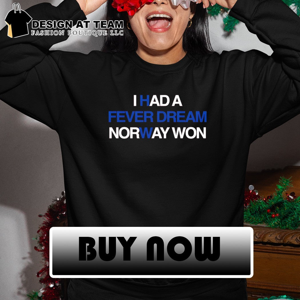 I Had a Fever Dream Norway Won World Cup 2026 shirt