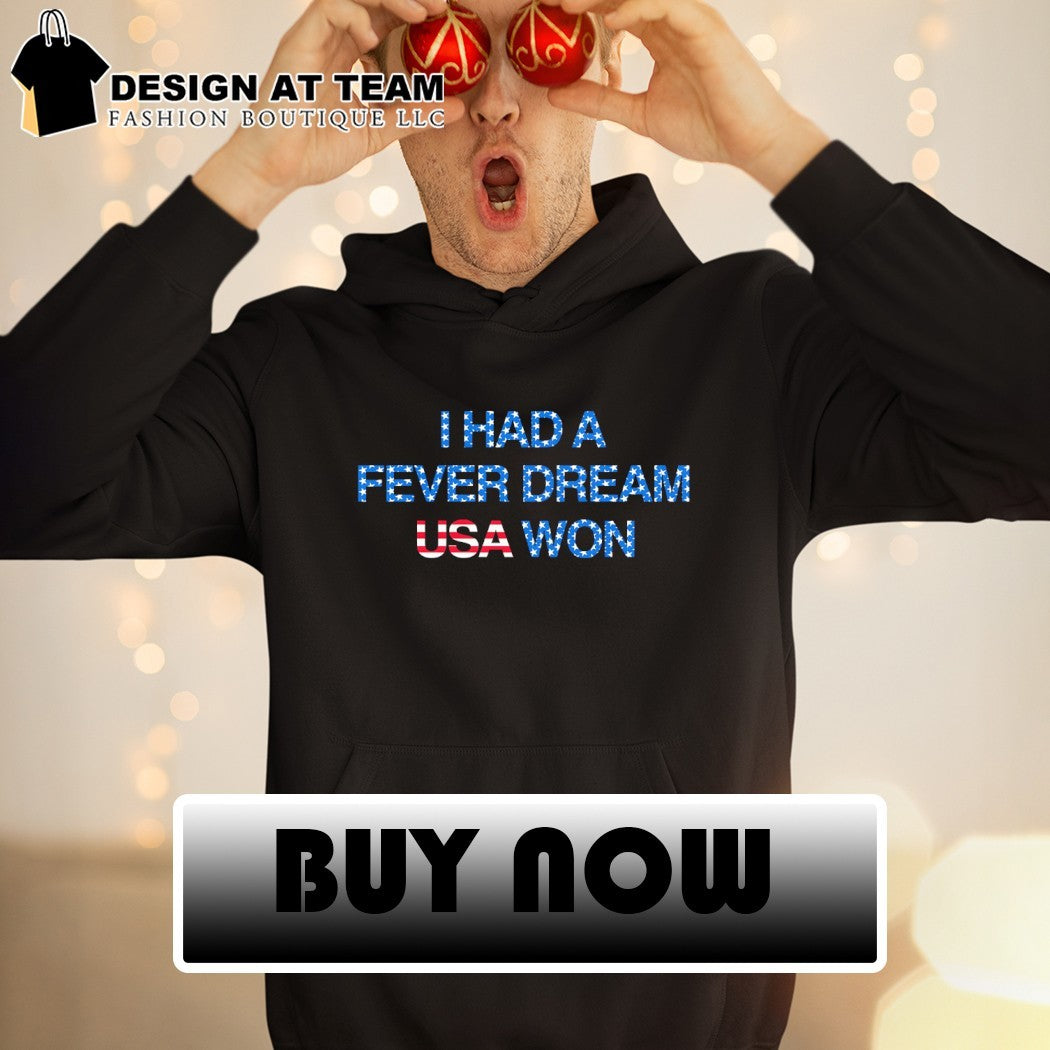I Had a Fever Dream USA Won World Cup 2026 shirt