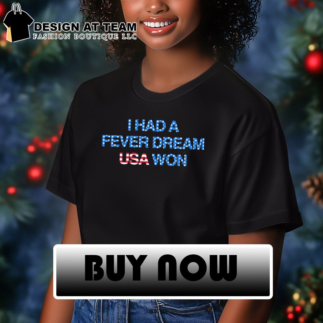 I Had a Fever Dream USA Won World Cup 2026 shirt