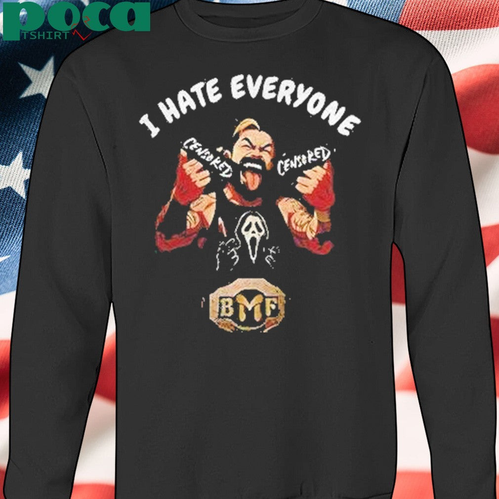 I Hate Everyone Sensored Bmf Shirt