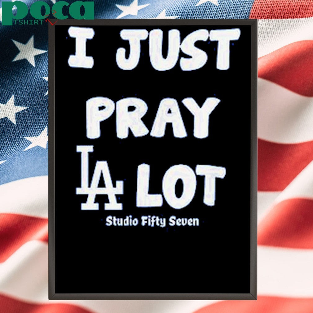 I Just Pray Los Angeles Dodgers Lot T-Shirt