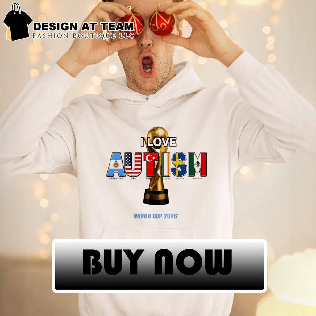 I Love Autism Argentina Usa Turkey Ireland Sweden Mexico flag World Cup 2026 shirt