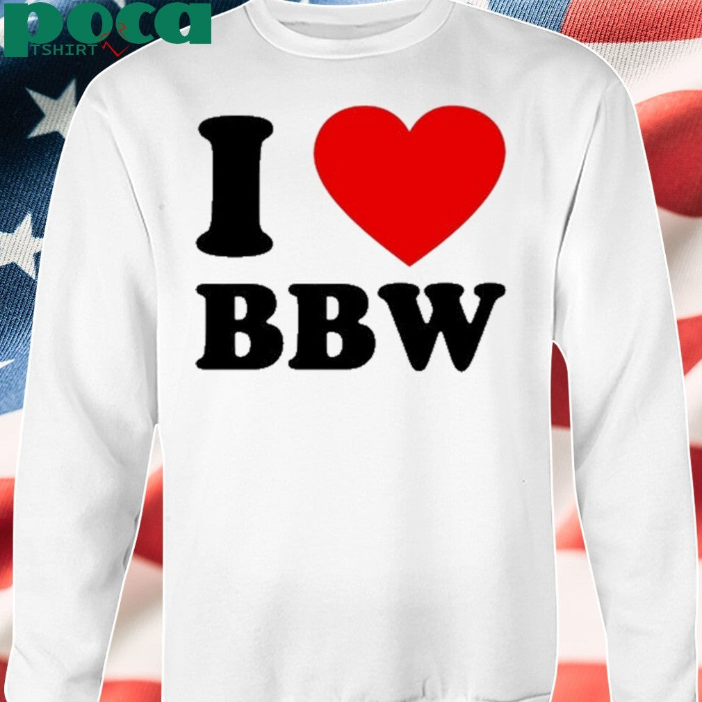 I Love Bbw Shirt