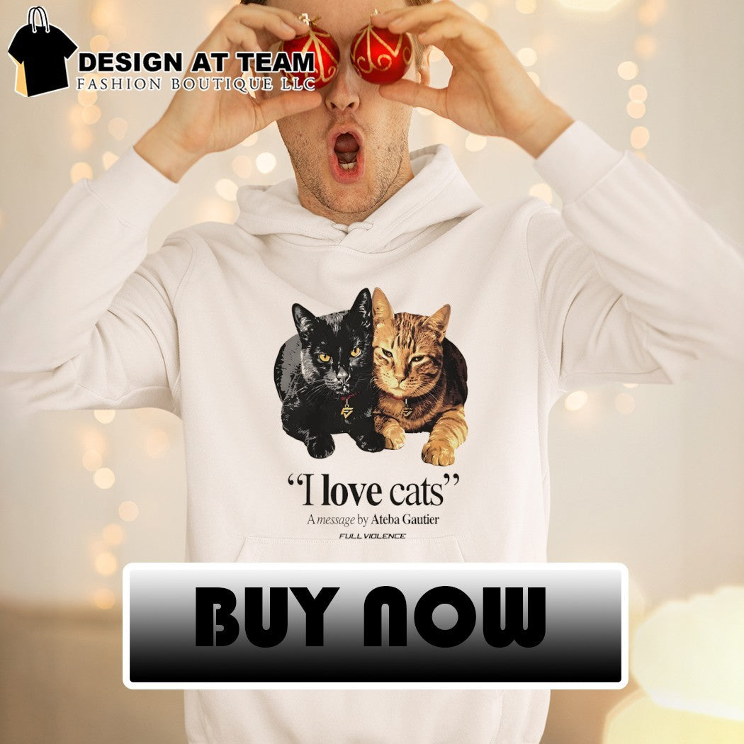 I Love Cats A message by Ateba Gautier shirt