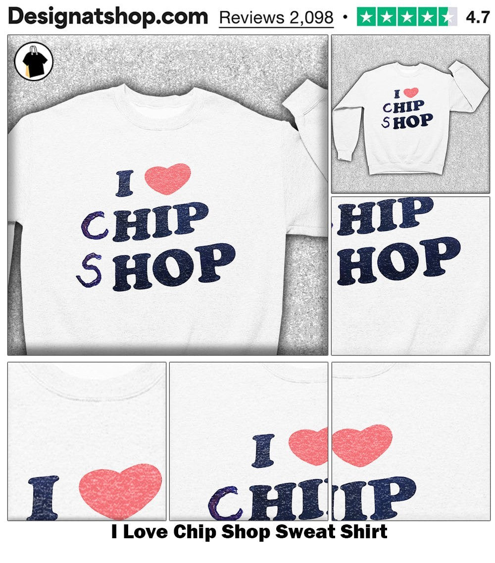 I Love Chip Shop shirt