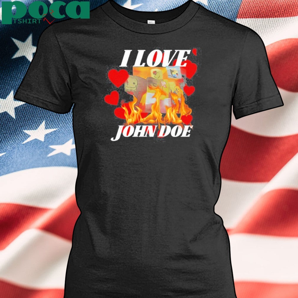 I Love John Doe Shirt