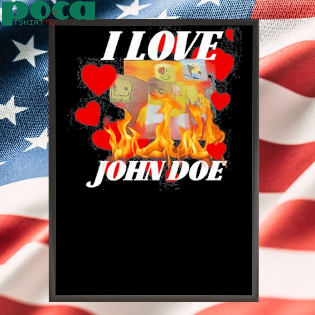 I Love John Doe Shirt