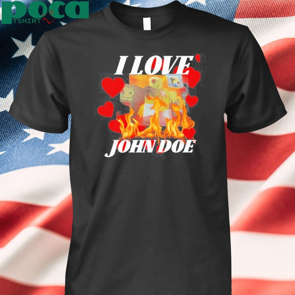 I Love John Doe Shirt
