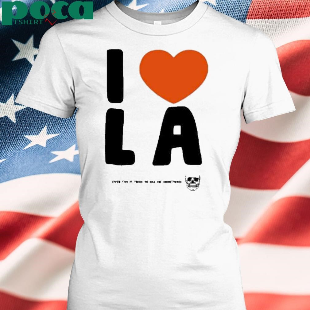 I Love La Even Tho It Tries To Kill Me Sometimes Shirt