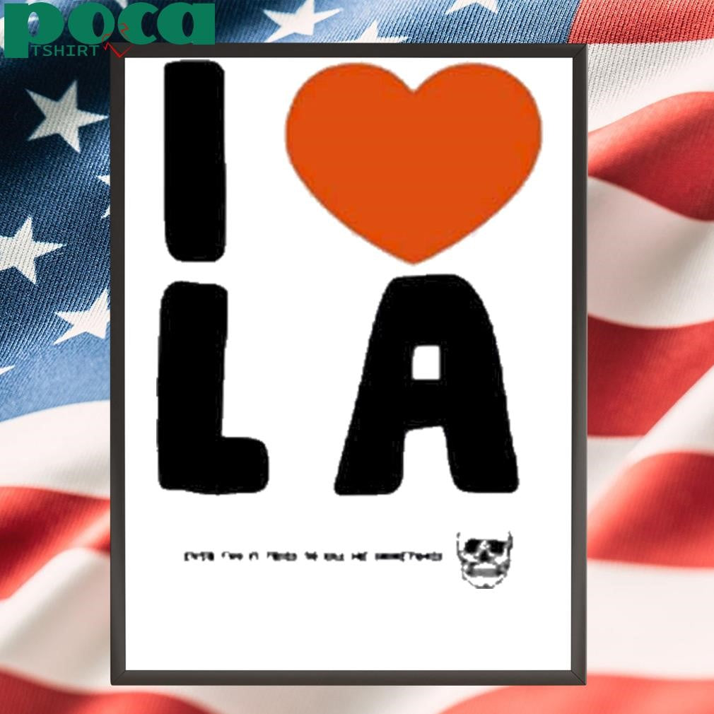 I Love La Even Tho It Tries To Kill Me Sometimes Shirt