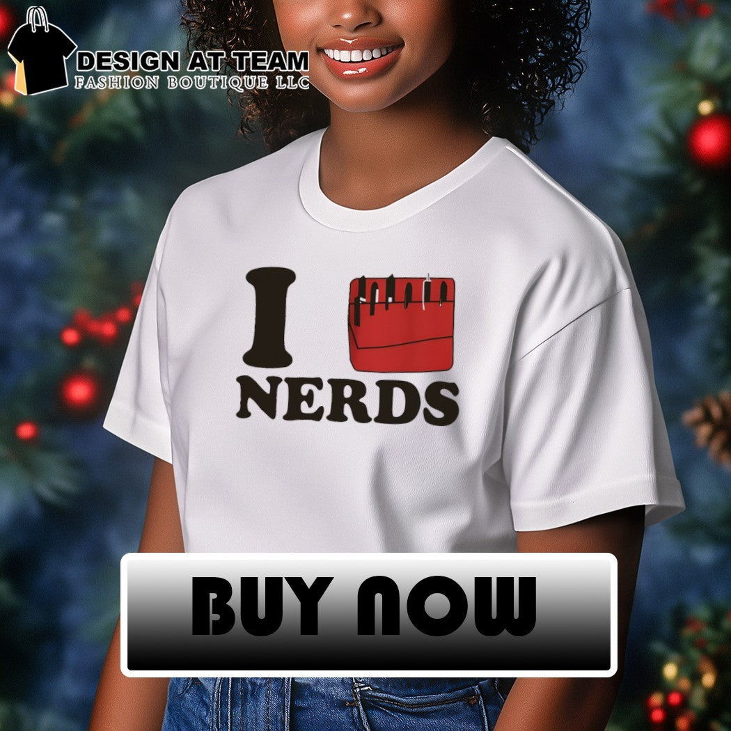 I Love Nerds shirt