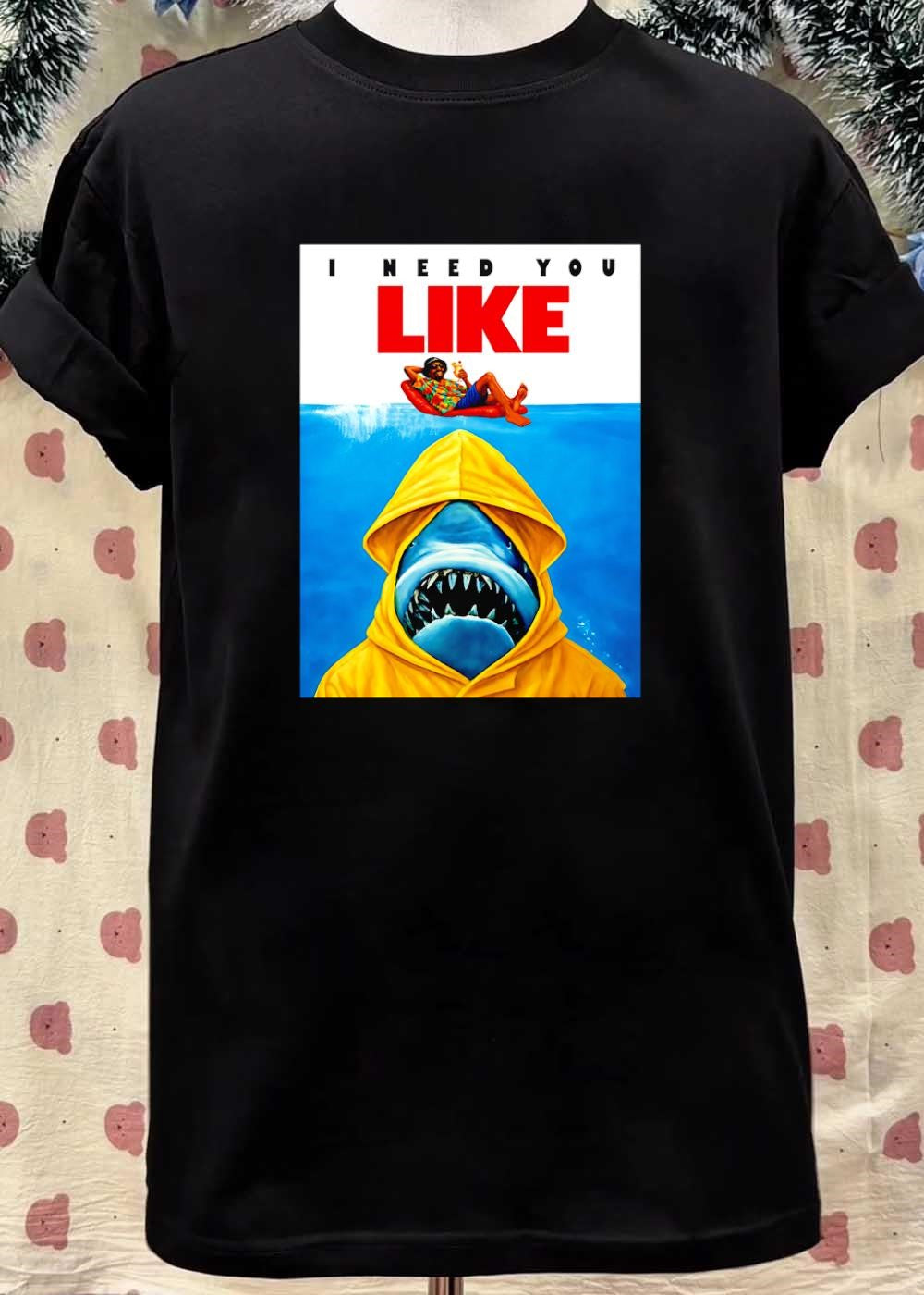 I Need You Like A Shark Wearing A Yellow Raincoat T-Shirt