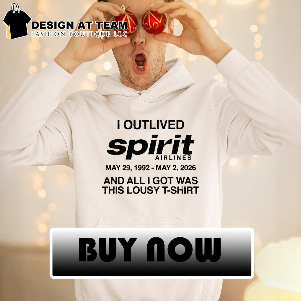 I Outlived Spirit Airlines May 29 1992 May 2 2026 And All I Got Was This Lousy shirt