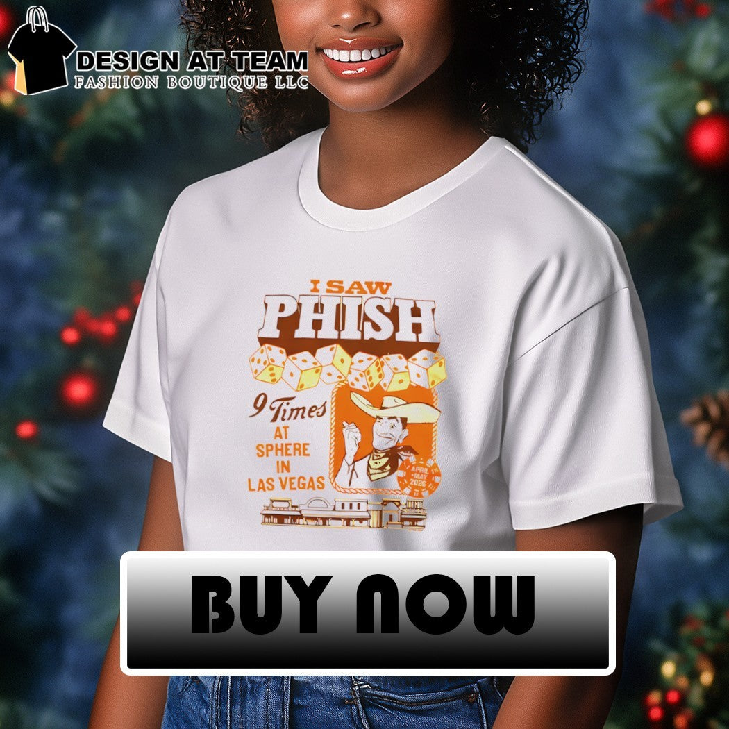 I Saw Phish 9 times at sphere in Las Vegas shirt