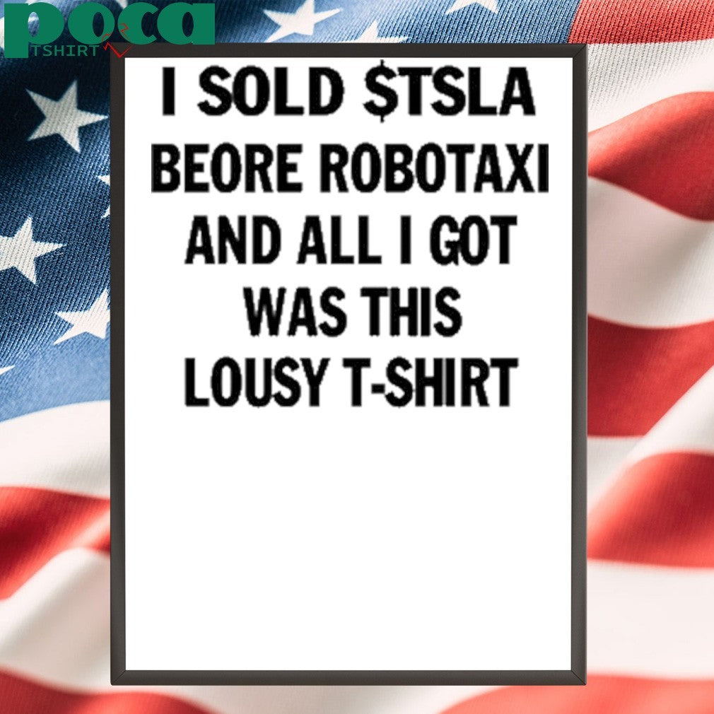 I Sold $Tsla Beore Robotaxi And All I Got Was This Lousy T-Shirt