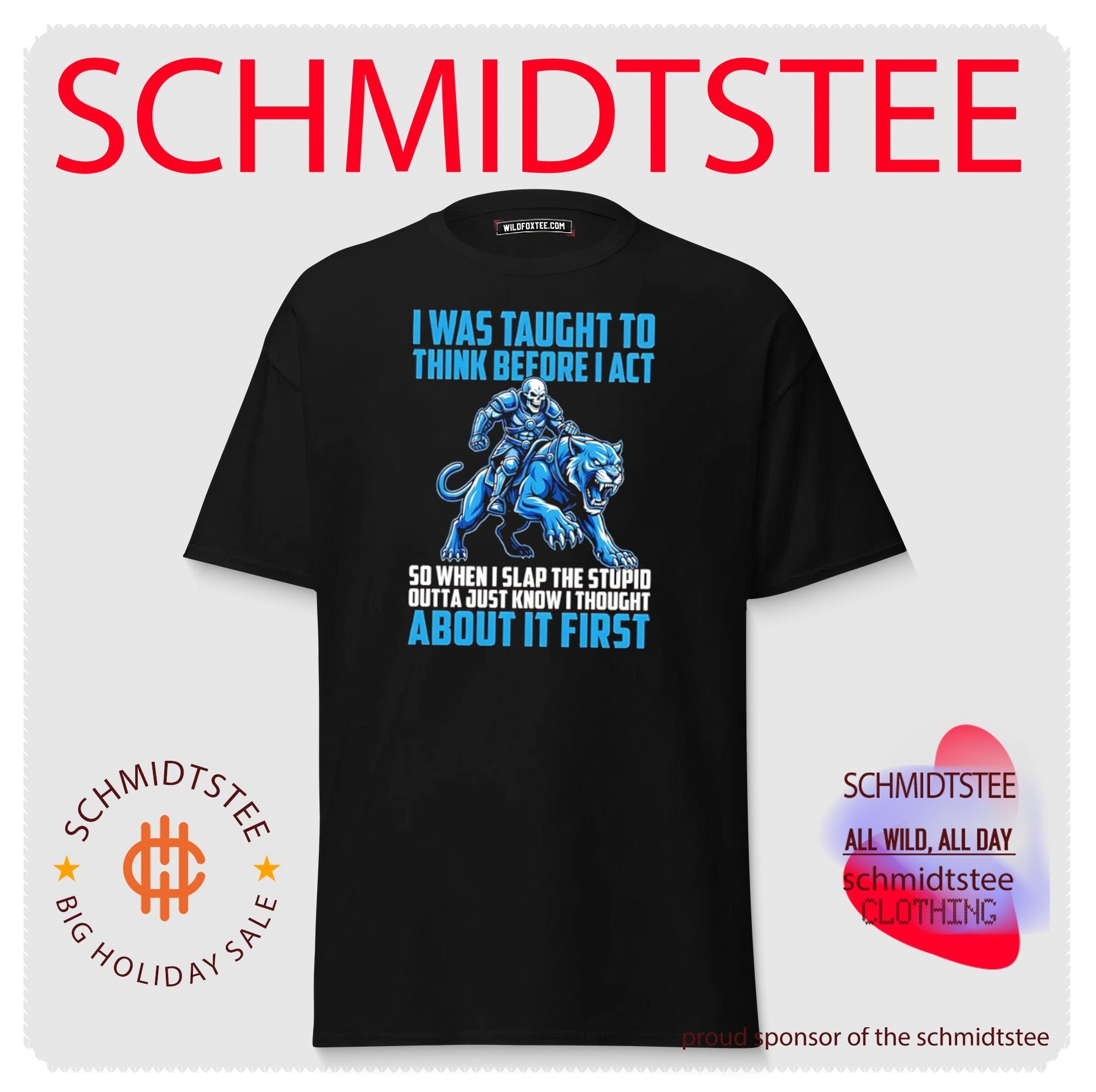 I Was Taught to Think Before I Act Slap the Stupid Outta Me shirt