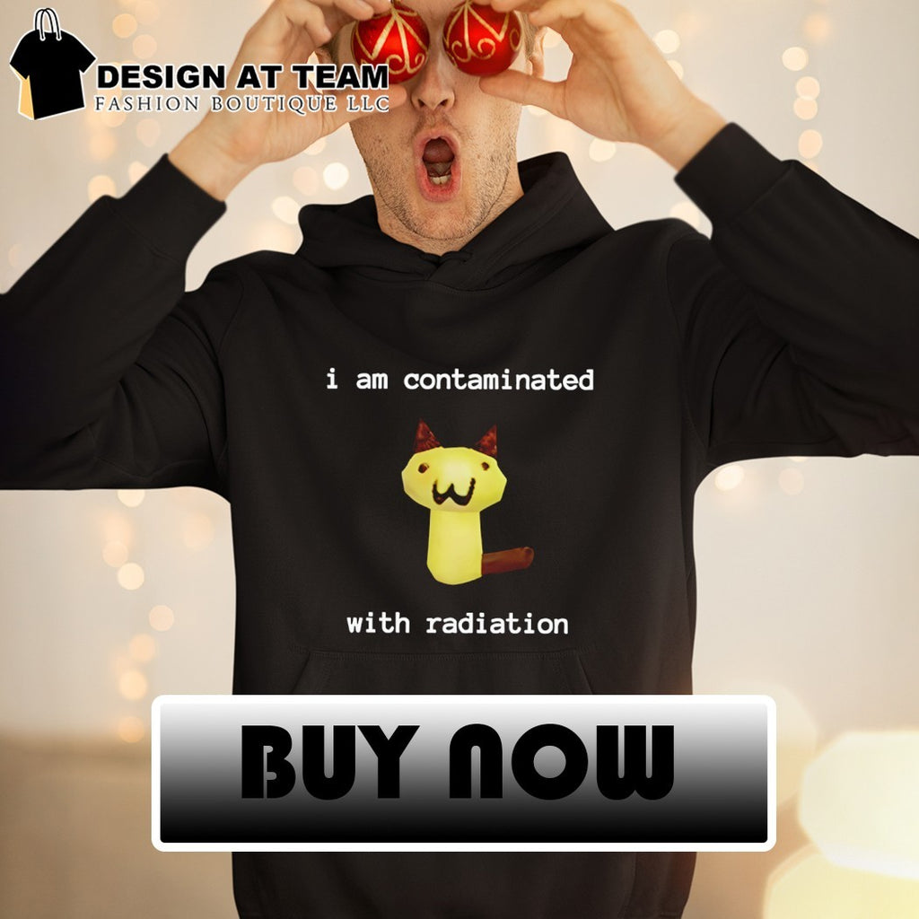 I am contaminated with radiation cat meme shirt