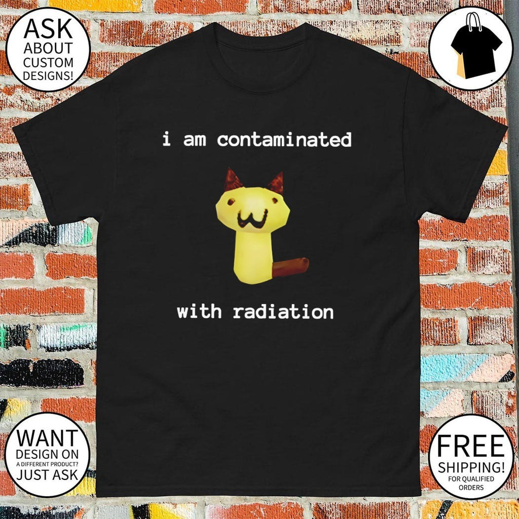 I am contaminated with radiation cat meme shirt
