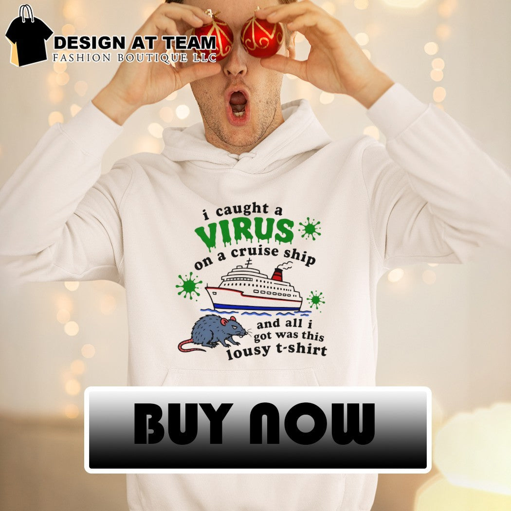 I caught a virus on a cruise ship shirt