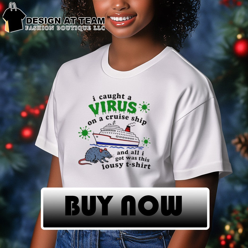 I caught a virus on a cruise ship shirt