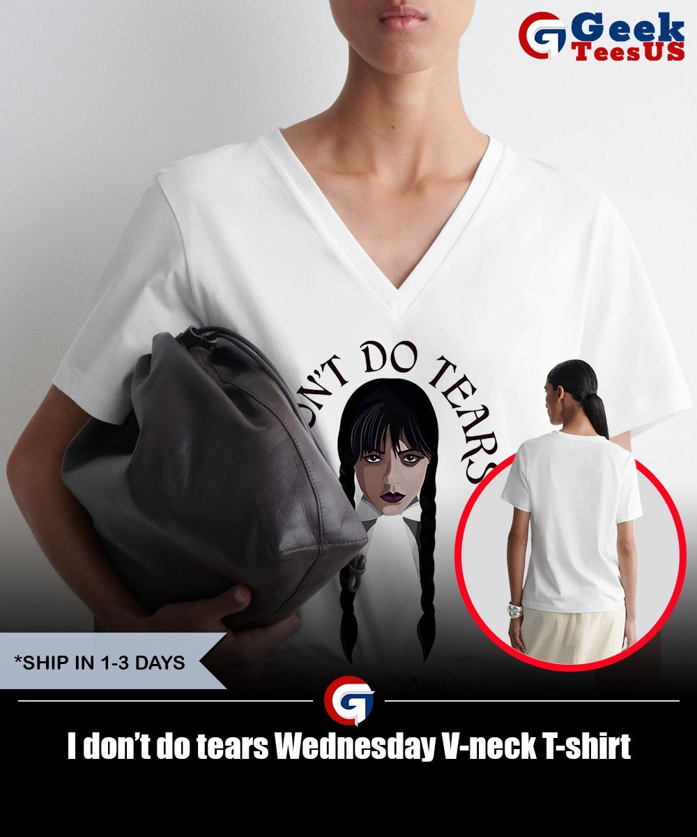 I don’t do tears Wednesday shirt