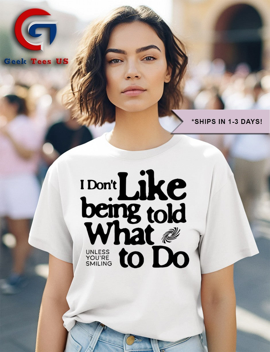I don’t like being told what to do shirt
