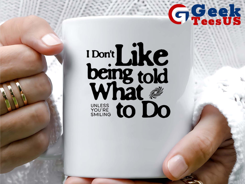 I don’t like being told what to do shirt