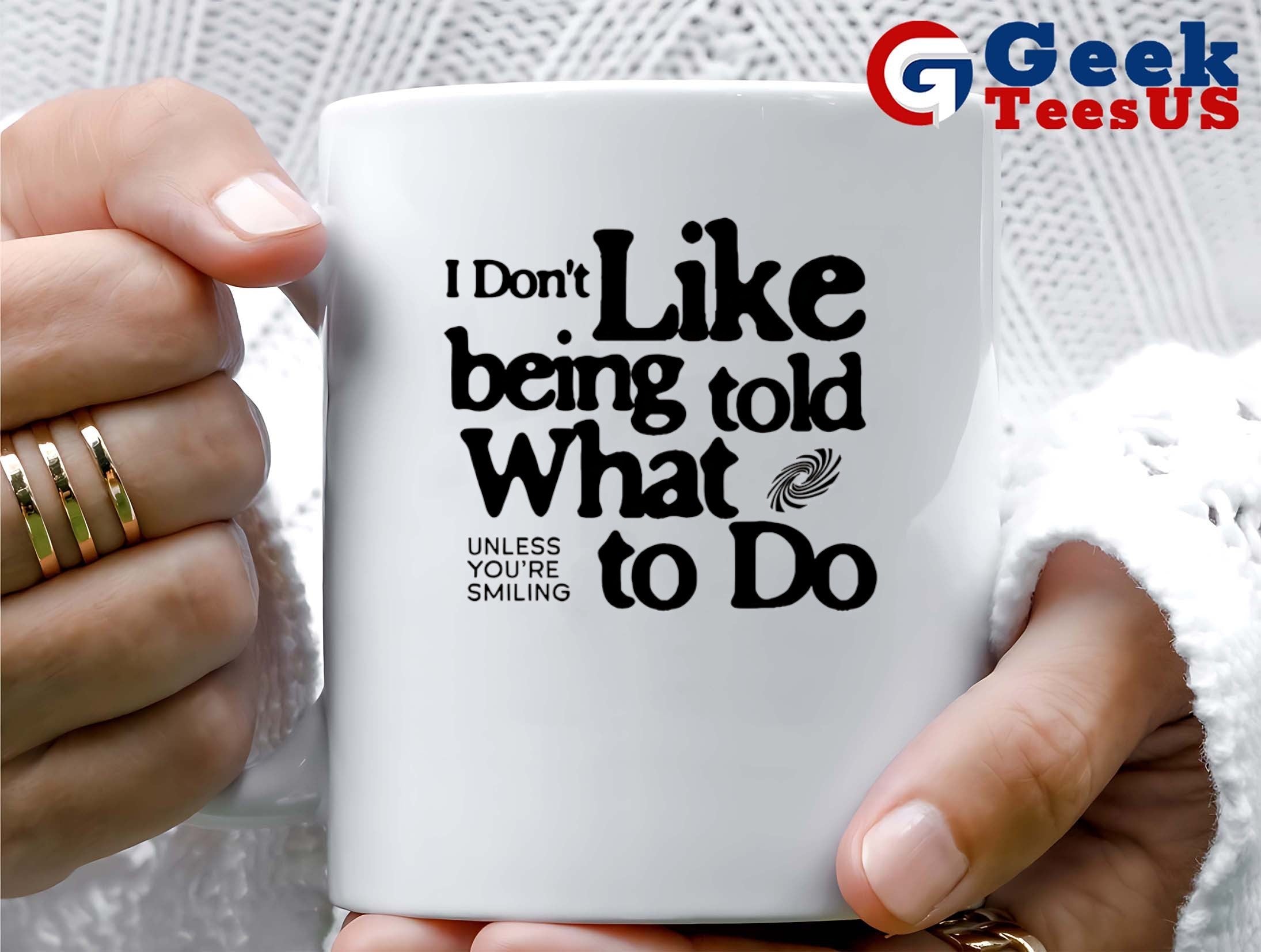 I don’t like being told what to do shirt
