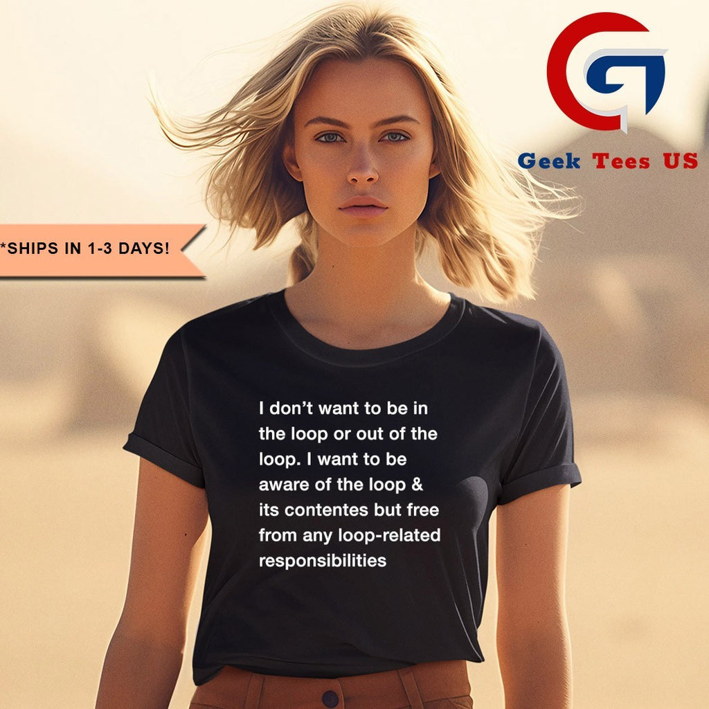 I don’t want to be in the loop shirt