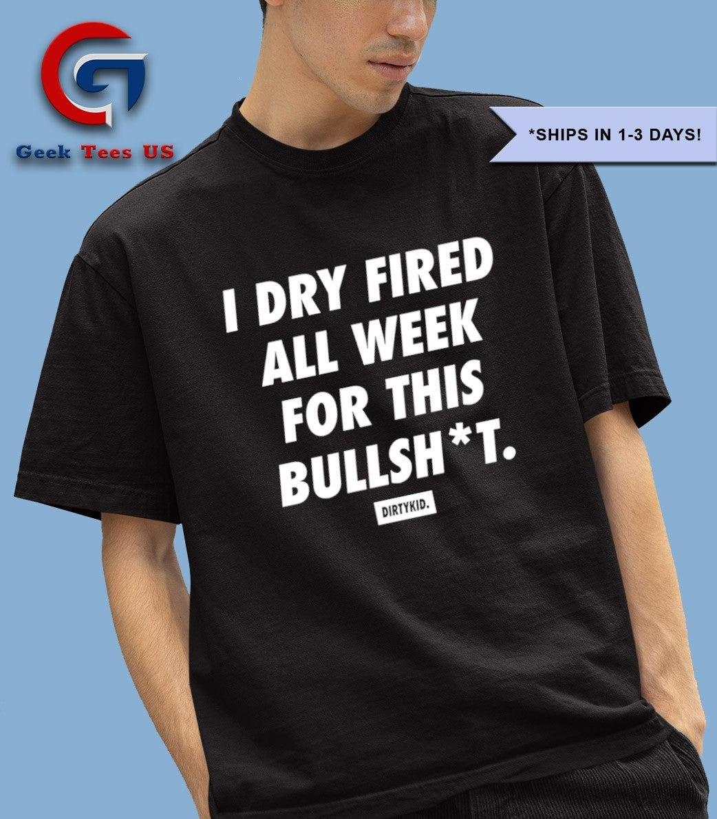 I dry fired all week for this bullshit shirt